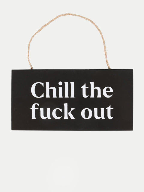 Chill The F*ck Out Hanging Sign