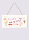 Don't Trip Over The Small Stuff Hanging Sign | One Colour-Image 1