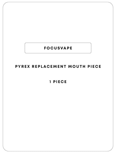 Focusvape Pyrex Replacement Mouthpiece