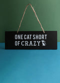 One Cat short of Crazy Wall Sign | One Colour-Image 1